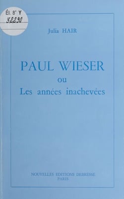 Paul Wieser ou Les années inachevées