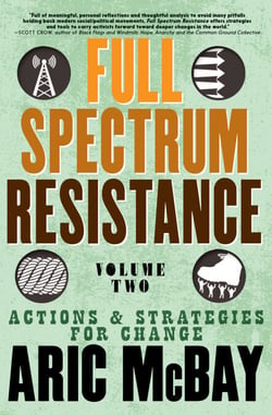 Full Spectrum Resistance, Volume Two - Actions and Strategies for Change
