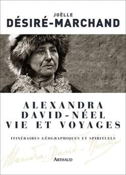 Alexandra David-Néel. Vie et voyages - Itinéraires géographiques et spirituels