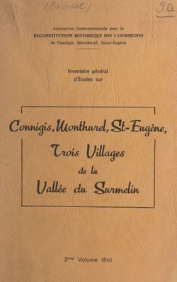 Inventaire général d'études sur Connigis, Monthurel, St-Eugène : trois villages de la Vallée du Surmelin (2)