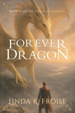 Forever a Dragon - The Dragon Archives, #4