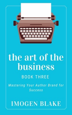 The Art of the Business: Mastering Your Author Brand for Success
