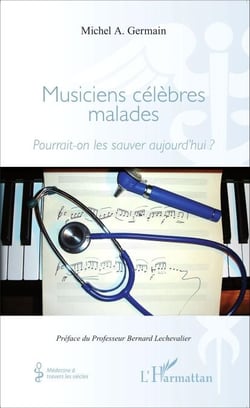Musiciens célèbres malades - Pourrait-on les sauver aujourd'hui ?