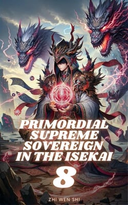 Primordial Supreme Sovereign in the Isekai - Primordial Supreme Sovereign in the Isekai, #8