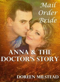 Anna &amp; The Doctor’s Story: A Mail Order Bride