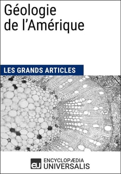 Géologie de l'Amérique - Les Grands Articles d'Universalis