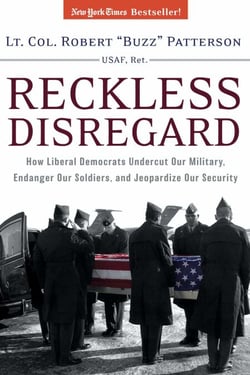 Reckless Disregard - How Liberal Democrats Undercut Our Military, Endanger Our Soldiers And Jeopardize Our Security