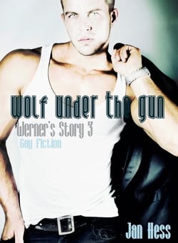 Wolf Under The Gun (Gay Fiction) - Werner's Story, #3