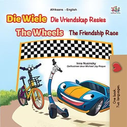 Die Wiele The Wheels Die Vriendskap Resies The Friendship Race - Afrikaans English Bilingual Collection