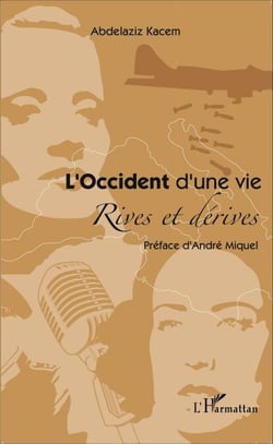 L'Occident d'une vie - Rives et dérives - Préface d'André Miquel