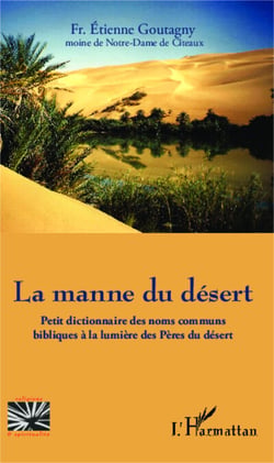 La manne du désert - Petit dictionnaire des noms communs bibliques à la lumière des Pères du désert