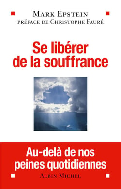 Se libérer de la souffrance - Au-delà de nos peines quotidiennes