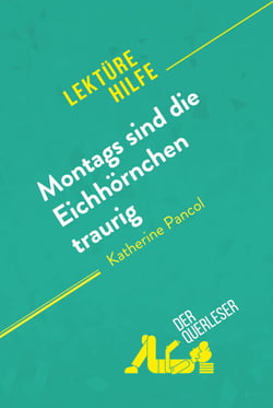 Montags sind die Eichhörnchen traurig von Katherine Pancol (Lektürehilfe) - Detaillierte Zusammenfassung, Personenanalyse und Interpretation