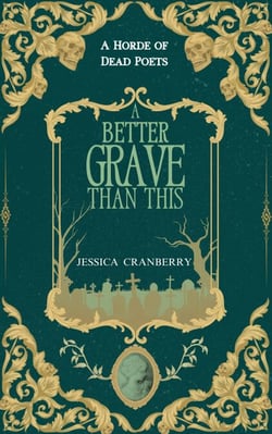A Better Grave than This - A Horde of Dead Poets Collection, #1