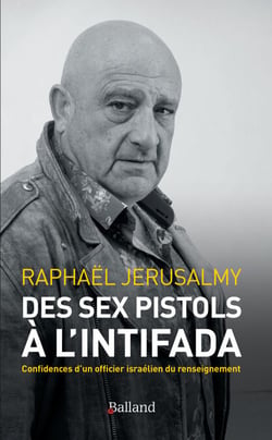 Des Sex Pistols à l'Intifada - Confidences d’un officier israélien du renseignement