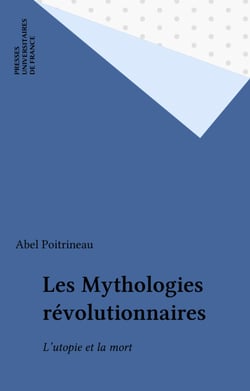 Les Mythologies révolutionnaires - L'utopie et la mort
