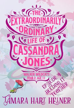 Episode 4: Holding It Together (The Extraordinarily Ordinary Life of Cassandra Jones) - Walker Wildcats Year 2: Age 11, #4