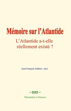 Mémoire sur l’Atlantide - L’Atlantide a-t-elle réellement existé ?