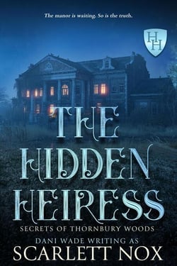 The Hidden Heiress - Secrets of Thornbury Woods, #2
