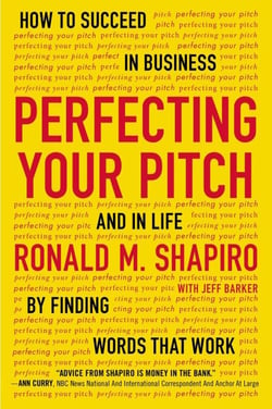 Perfecting Your Pitch - How to Succeed in Business and in Life by Finding Words That Work