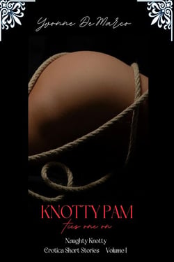 Knotty Pam Ties One On - Naughty Knotty Erotica Short Stories, #1