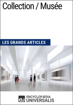 Collection / Musée - Les Grands Articles d'Universalis
