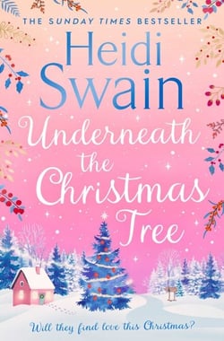 Underneath the Christmas Tree - 'A seasonal romance as warm and welcome as a mug of mulled wine' Woman &amp; Home