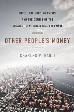 Other People's Money - Inside the Housing Crisis and the Demise of the Greatest Real Estate Deal Ever Made