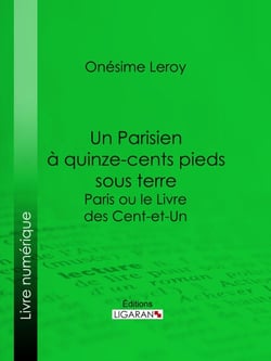 Un Parisien à 15 000 pieds sous terre - Paris ou le Livre des cent-et-un