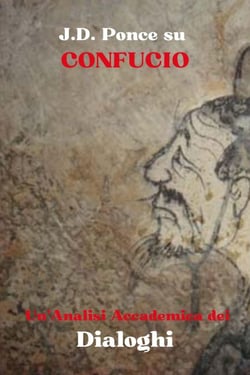 J.D. Ponce su Confucio: Un'Analisi Accademica dei Dialoghi - Confucianesimo, #1