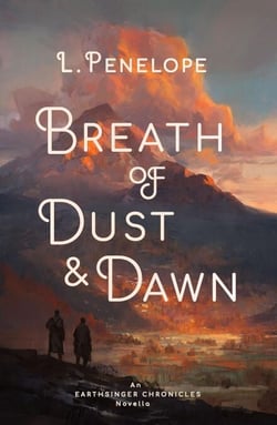 Breath of Dust &amp; Dawn - Earthsinger Chronicles Novellas, #1