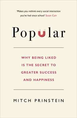 Popular - Why being liked is the secret to greater success and happiness
