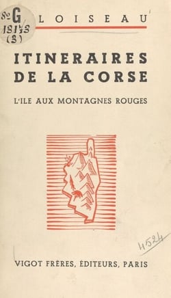 Itinéraires de la Corse - L'île aux montagnes rouges