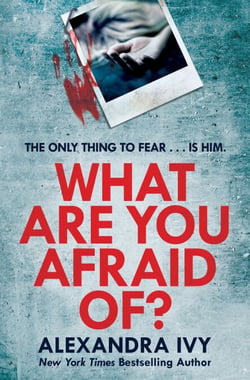 What Are You Afraid Of? - A thrilling, edge-of-your-seat page-turner