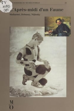 L'après-midi d'un faune : Mallarmé, Debussy, Nijinsky - Exposition Musée d'Orsay, Paris 14 février-21 mai 1989