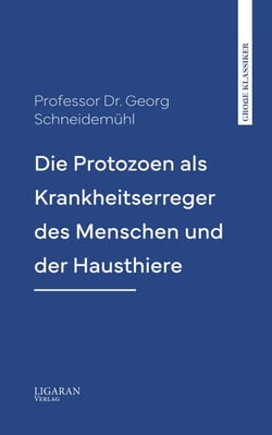 Die Protozoen als Krankheitserreger des Menschen und der Hausthiere