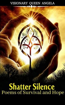 Shatter Silence: Poems of Survival and Hope (THE ECHOES OF BECOMING Book 1) - THE ECHOES OF BECOMING, #1