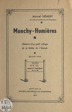 Monchy-Humières (2) - Histoire d'un petit village de la vallée de l'Aronde