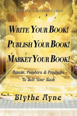 Write Your Book! Publish Your Book! Market Your Book! - Absolute Beginners series, #1