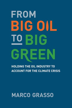 From Big Oil to Big Green - Holding the Oil Industry to Account for the Climate Crisis