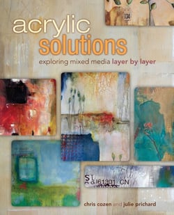 Acrylic Solutions - Exploring Mixed Media Layer by Layer