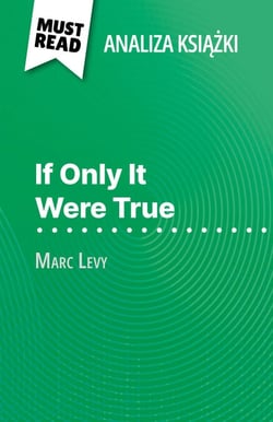 If Only It Were True książka Marc Levy (Analiza książki) - Pełna analiza i szczegółowe podsumowanie pracy