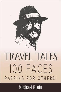 Travel Tales: 100 Faces — Passing for Others! - True Travel Tales