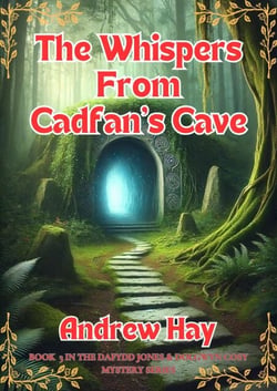 The Whispers From Cadfan's Cave - Dafydd Jones &amp; Dolgwyn Cozy Mystery Series, #3