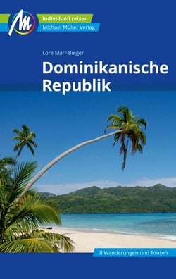 Dominikanische Republik Reiseführer Michael Müller Verlag - Individuell reisen mit vielen praktischen Tipps