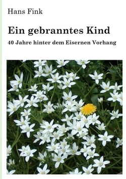 Ein gebranntes Kind - 40 Jahre hinter dem Eisernen Vorhang