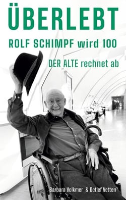 Überlebt - Rolf Schimpf wird hundert - "Der Alte" rechnet ab