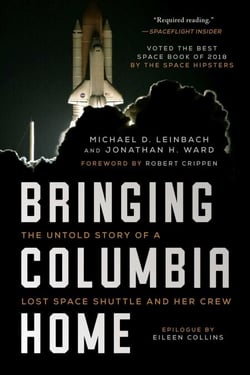 Bringing Columbia Home - The Untold Story of a Lost Space Shuttle and Her Crew