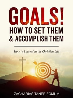 Goals: How to Set Them and Accomplish Them - Practical Helps For The Overcomers, #6