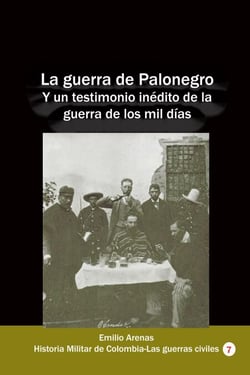 La guerra de Palonegro Y un testimonio inédito de la guerra de los mil días - Historia Militar de Colombia-Guerras civiles y violencia politica, #8